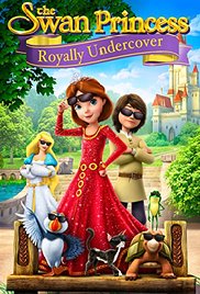 Watch Full Movie :The Swan Princess Royally Undercover 2017